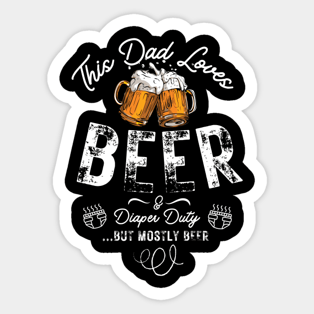 This Dad Loves Beer and Diaper Duty Funny Dad Gift for father present Sticker by Snoe